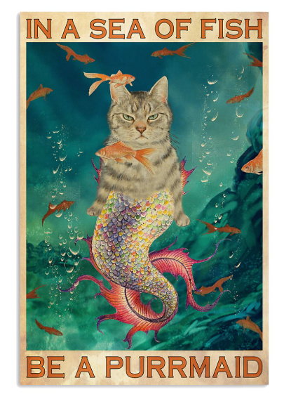 In a sea of fish be a purrmaid poster