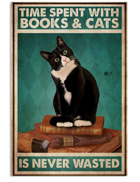 Time spent with books and cats is never wasted poster