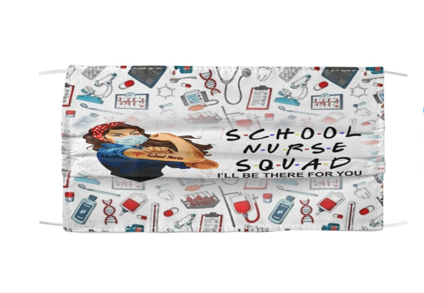 School nurse squad I'll be there for you face mask
