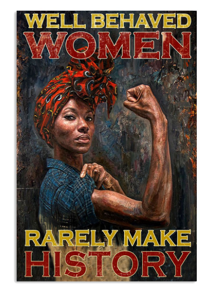 Black women well behaved women rarely make history poster