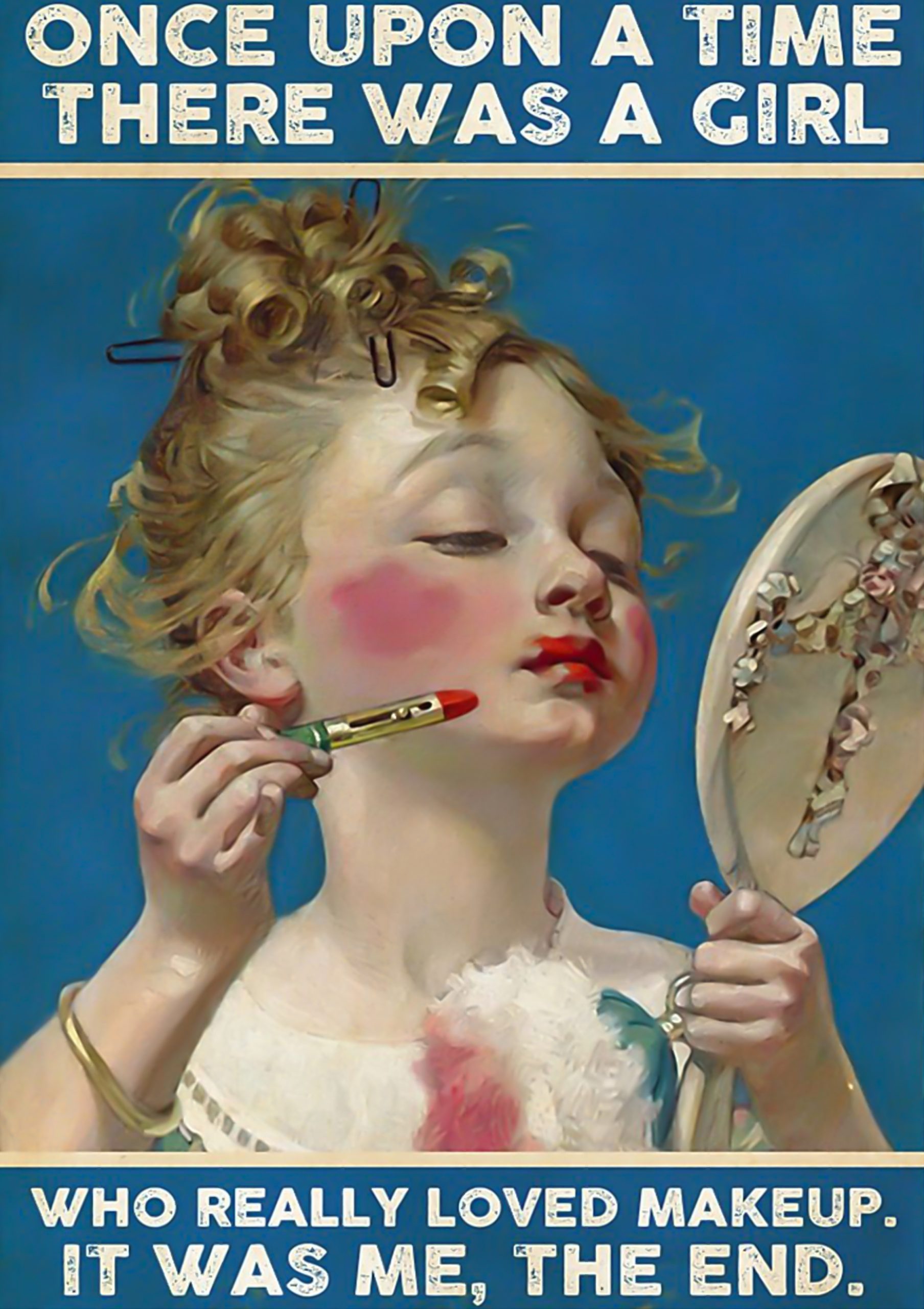 Once upon a time there was a girl who really loved makeup poster