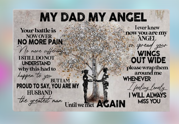 My dad my angel your battle is now over no more pain no more suffering poster