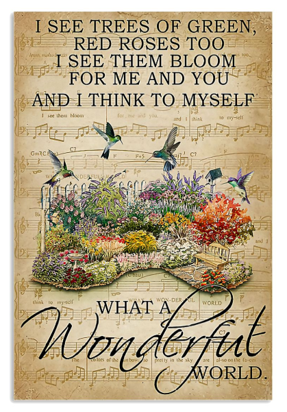 I see trees of green what a wonderful world poster