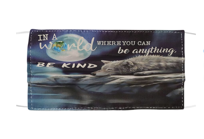 Wolf in a world where you can be anything be kind face mask
