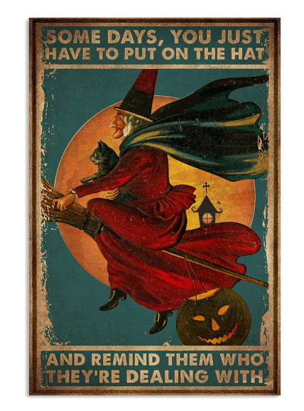 Some days you just have to put on the hat and remind them who they're dealing with poster