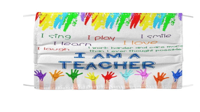 I sing I play I smile I learn I love I laugh I am a teacher face mask