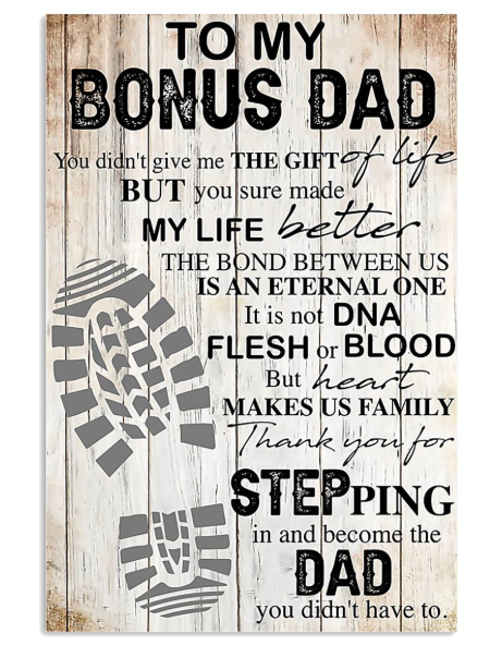To my bonus dad thank you for stepping in and become the dad you didn't have to poster