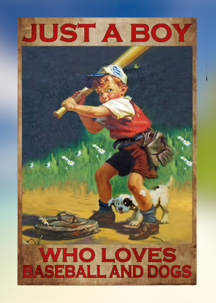 Just a boy who loves baseball and dogs poster