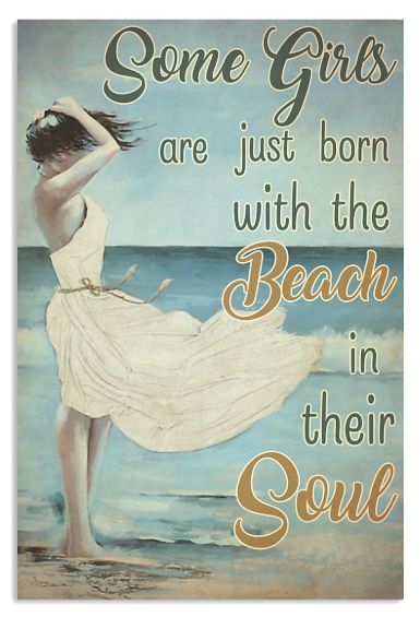Some girls are just born with the beach in their soul poster