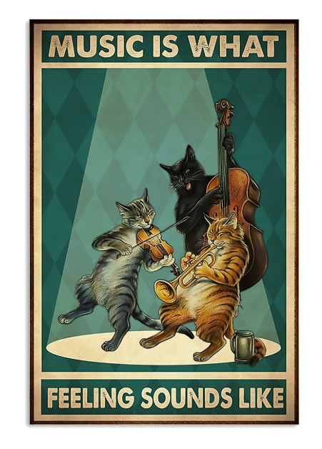 Cat music is what feeling sounds like poster