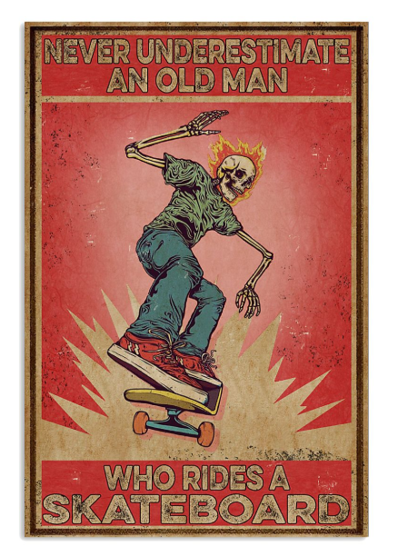 Never underestimate an old man who rides a skateboard poster
