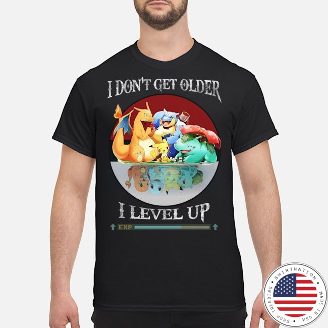 3Pokemon Fushigibana Lizardon Kamex I Dont Get Older I Level Up Shirt