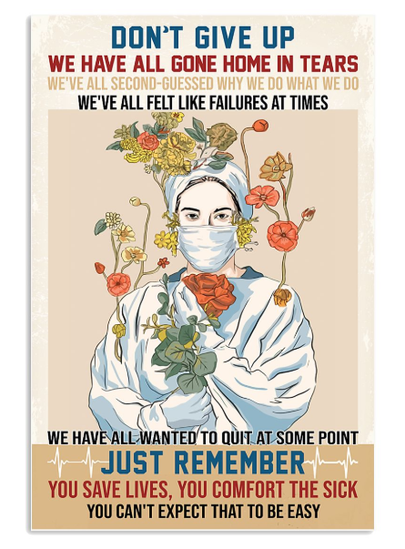 Nurse don't give up we have all gone home in tears poster