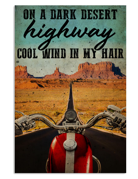 Biker on a dark desert highway cool wind in my hair poster