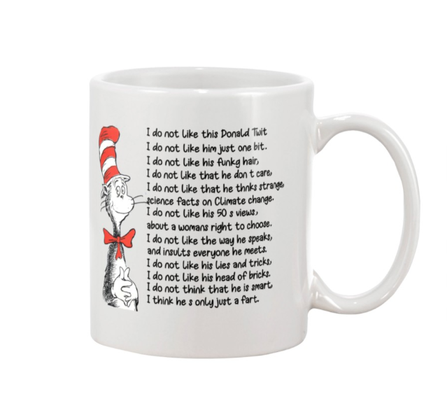 Dr Seuss cat I do not like this Donald Twit I do not like Donald Trump mug