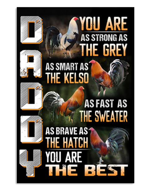 Chicken daddy you are as strong as the grey as smart as the kelso you are the best poster