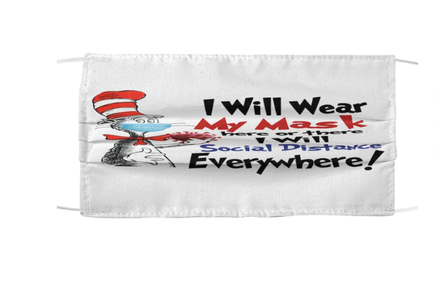 Dr Seuss Cat I will wear my mask here or there I will social distance everywhere face mask