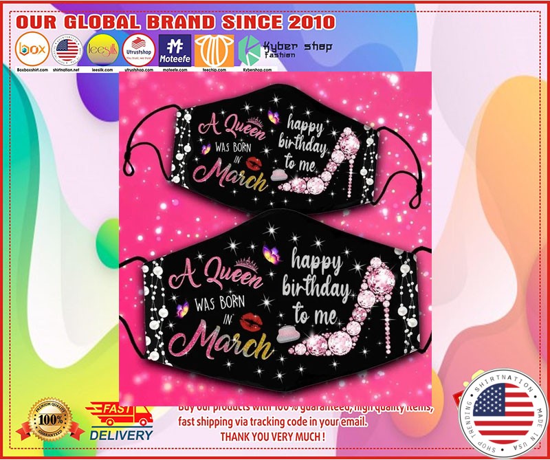 A queen was born in march happy birthday to me face mask 4
