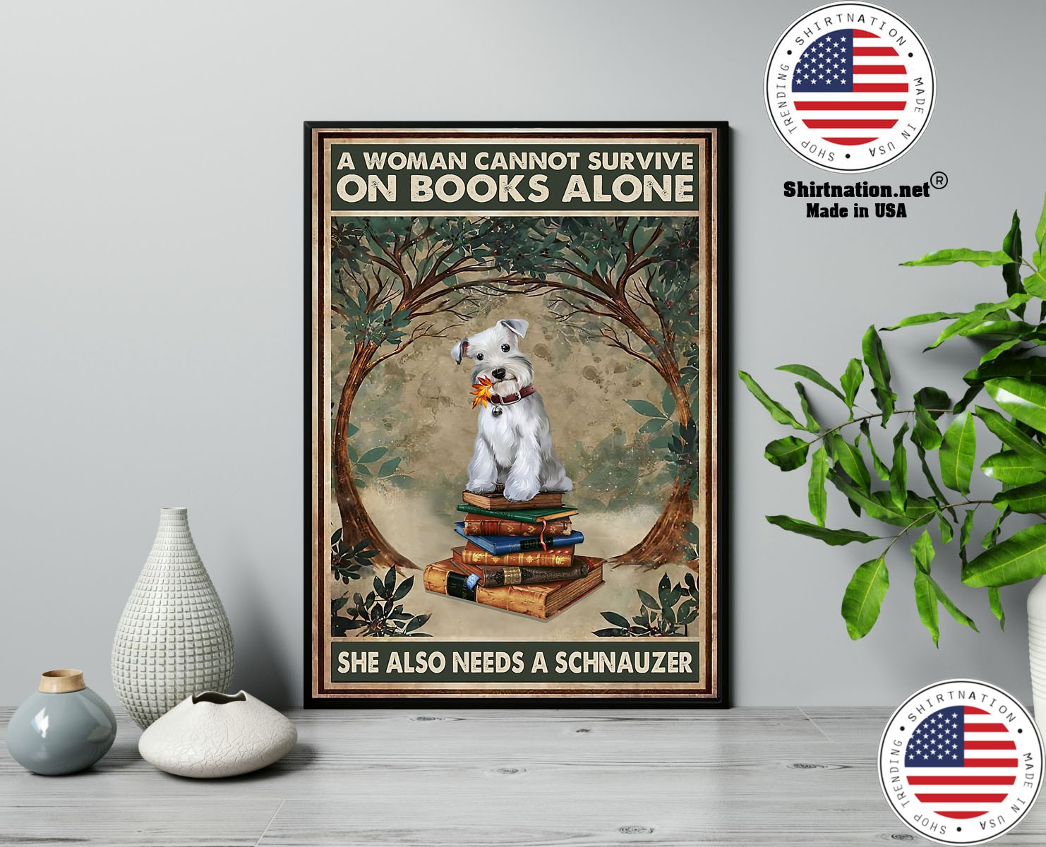 A woman cannot survive on books alone she also needs a schnauzer poster 13
