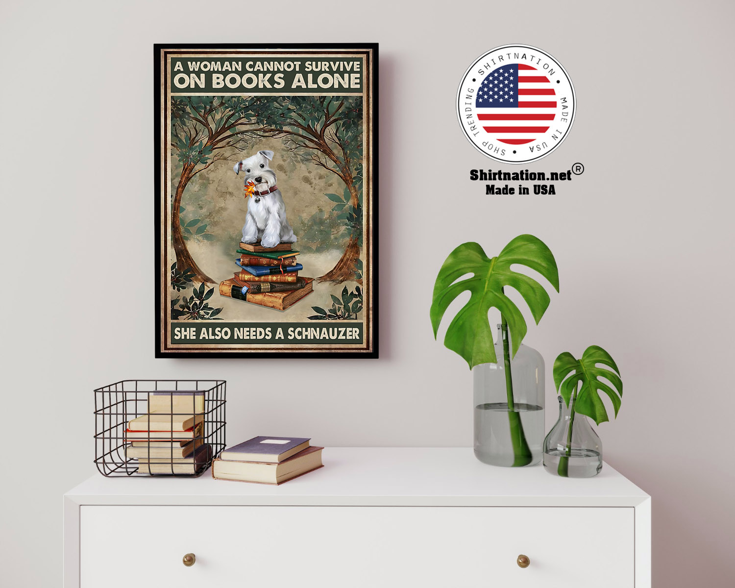A woman cannot survive on books alone she also needs a schnauzer poster 14