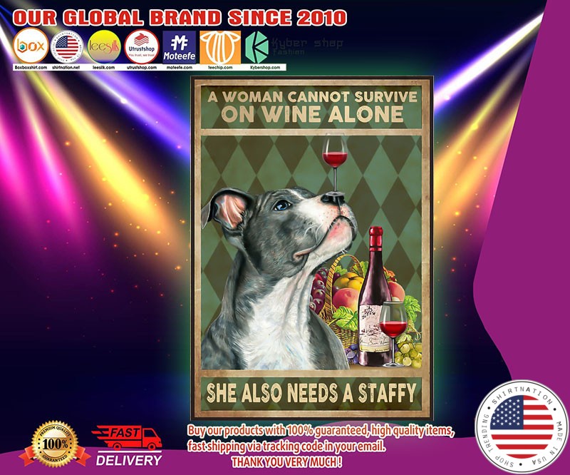 A woman cannot survive on wine alone she also need a staffy poster