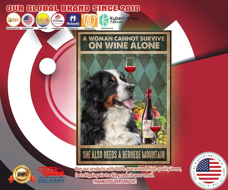 A woman cannot survive on wine alone she also needs a Bernese mountain poster