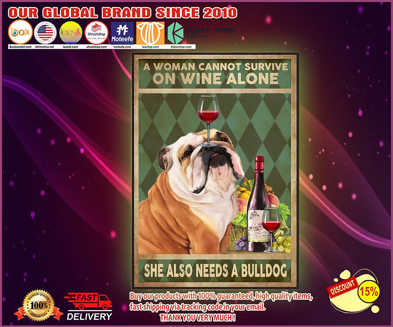 A woman cannot survive on wine alone she also needs a bulldog poster