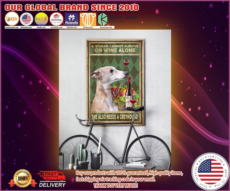 A woman cannot survive on wine alone she also needs a greyhound poster