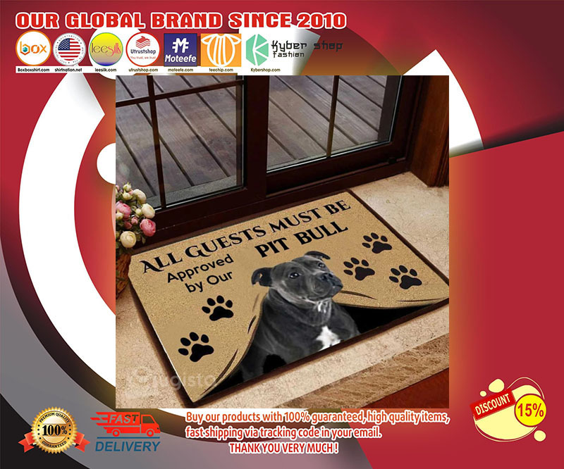 All guests must be approved by our pit bull doormat