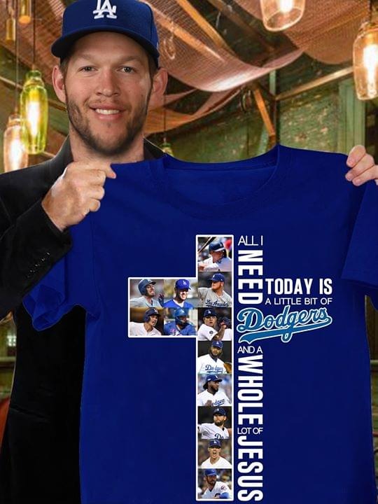 All i need today a little bit of Dodgers and a whole lot of Jesus shirt