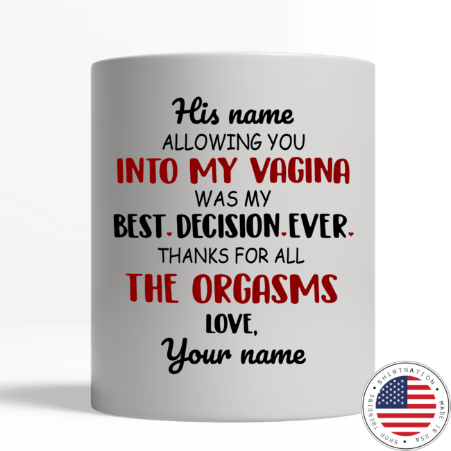 Allowing you into my vagina was my best decision ever mug