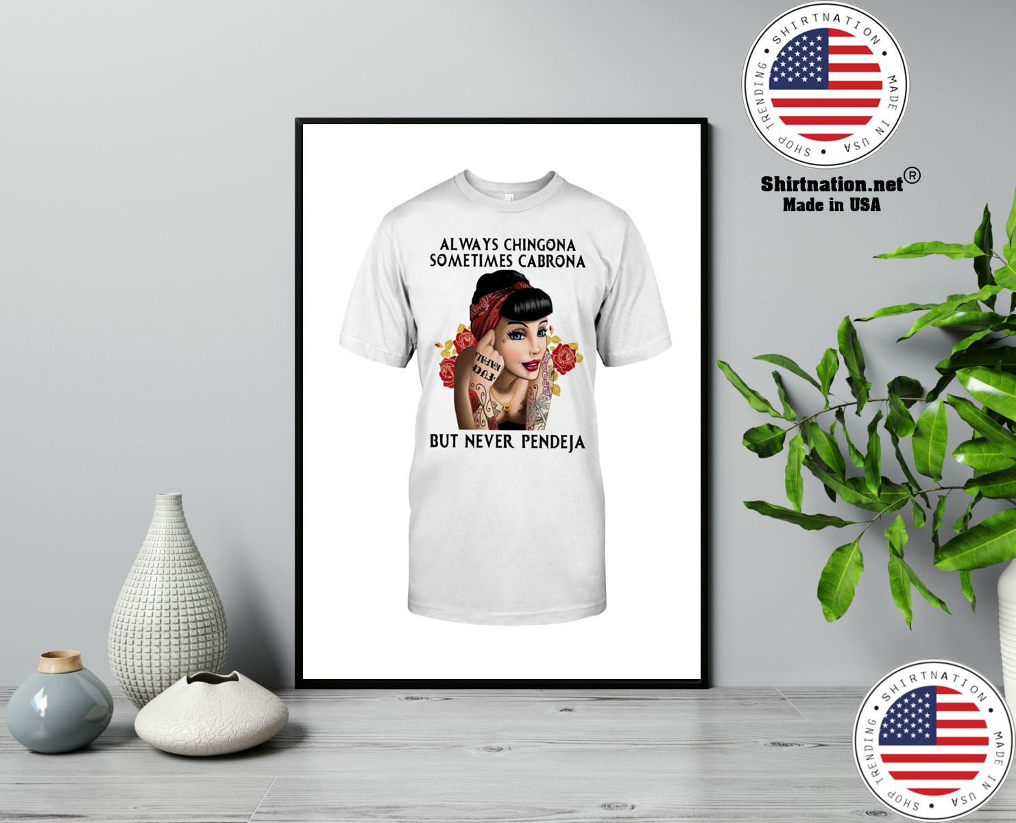 Always chingona sometimes cabrona but never pendeja shirt
