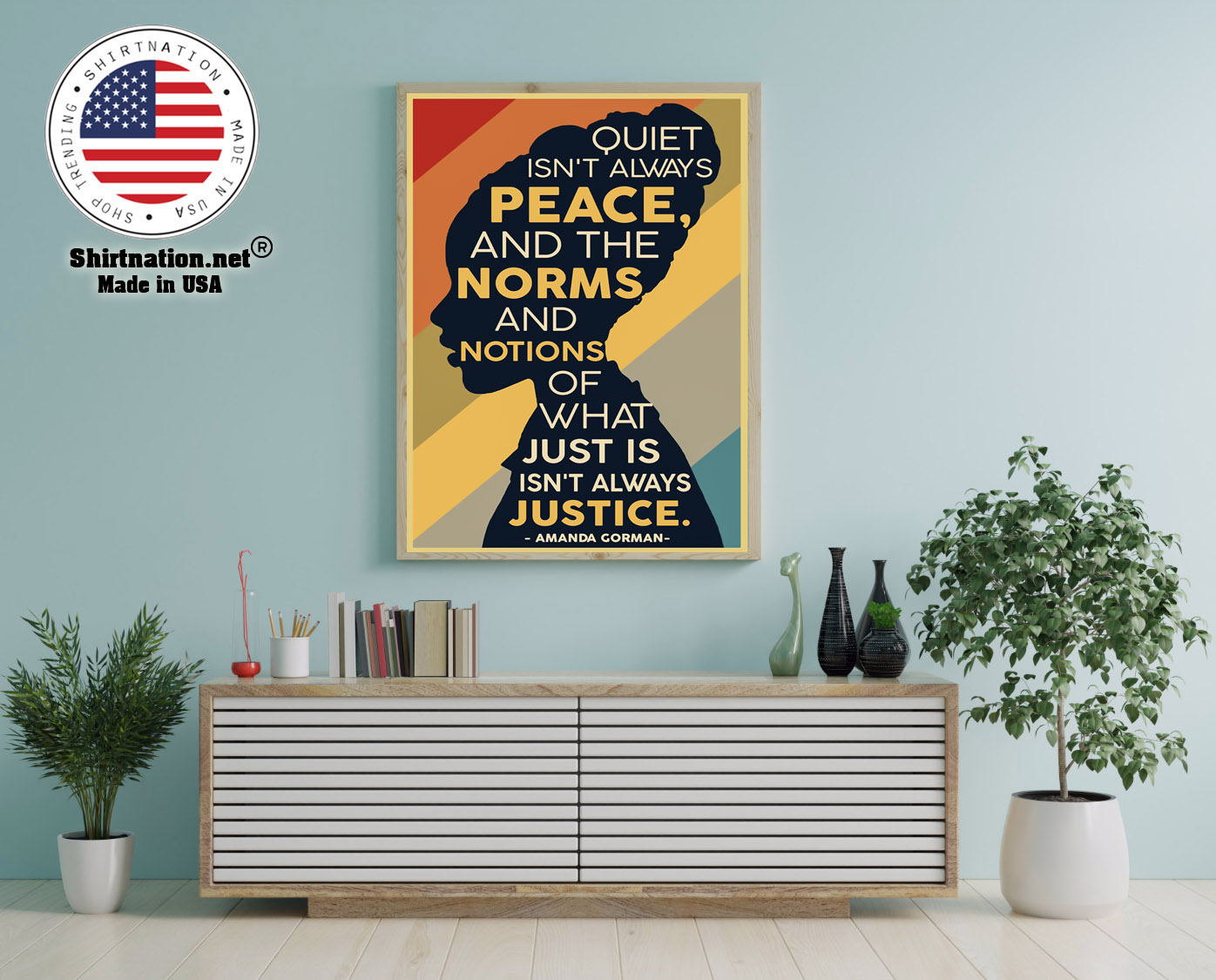Amanda Gorman Quiet isnt always peace and the norm and notions of what just is isnt always justice poster 16