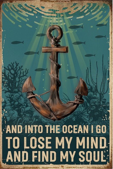 Anchor and into the ocean i go to lose my mind and find my soul poster