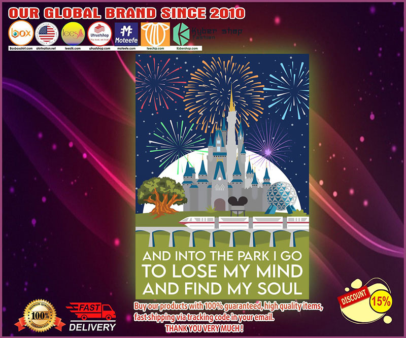 And into the park I go to lose my mind and find my soul poster