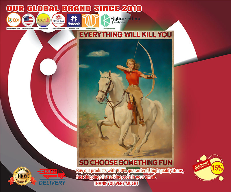 Archery girl everything will kill you so choose something fun poster