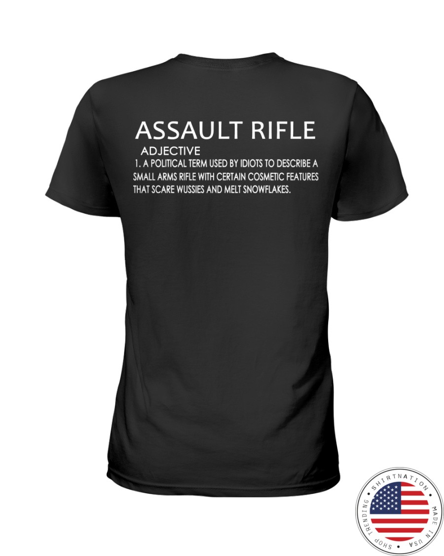 Assault Rifle Adjuctive A Political Term Used By Idiots Shirt23