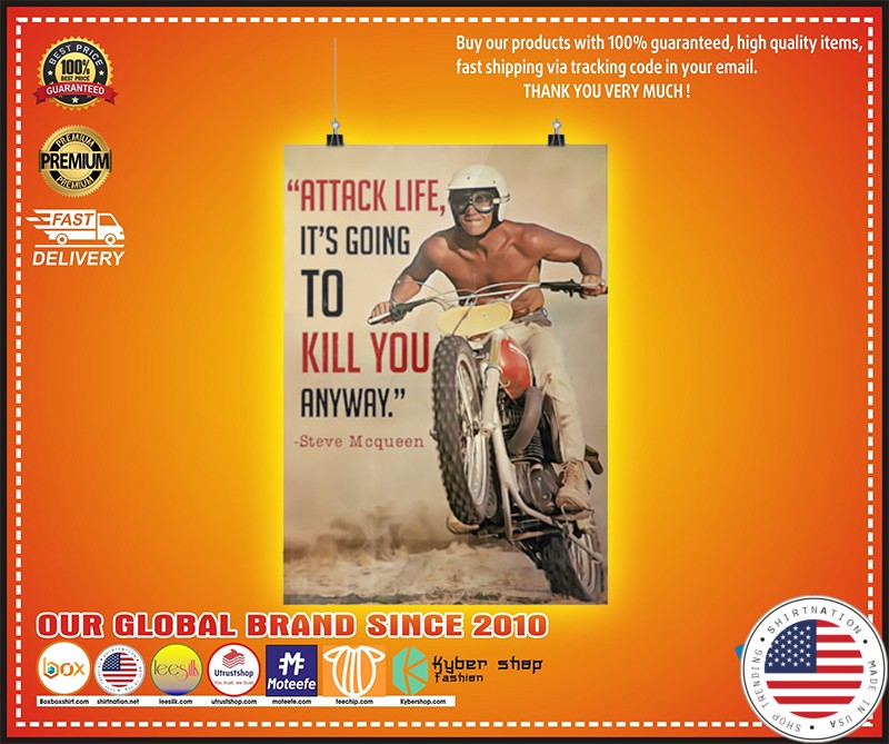 Attack life its going to kill you anyway poster