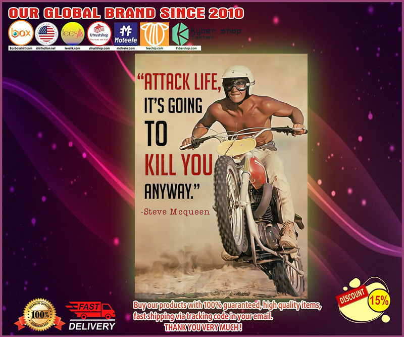 Steve mcqueen attack life it's going to kill you anyway poster