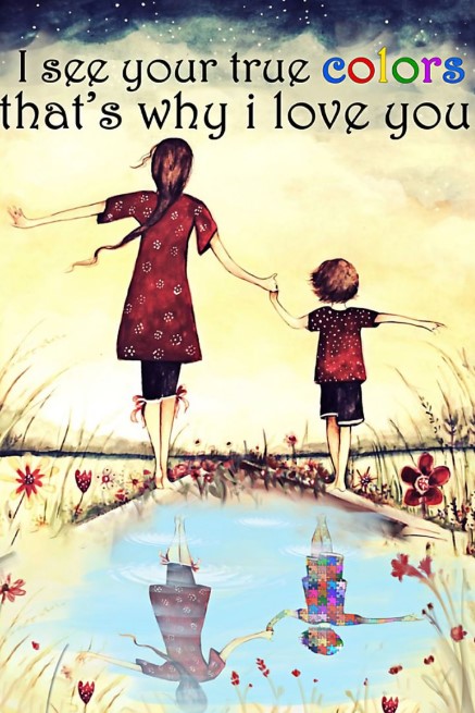 Autism Awareness I see your true colors what's why I love you poster