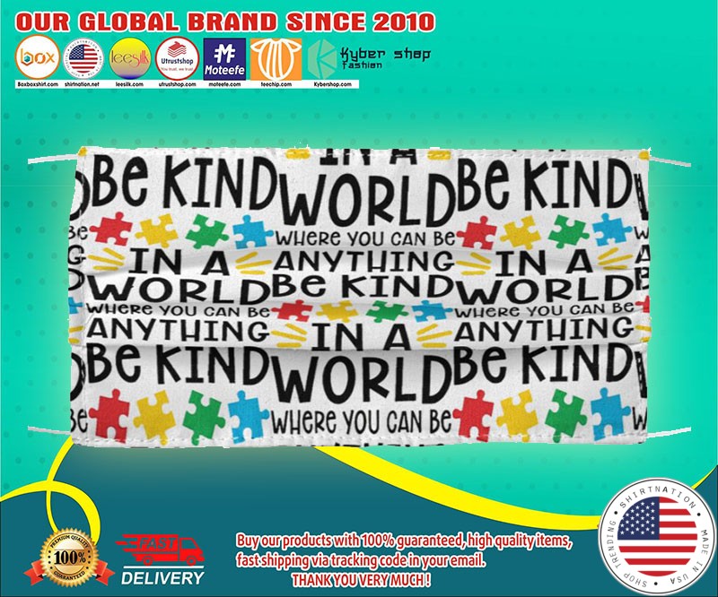 Autism in a world where you can be anything be kind face mask