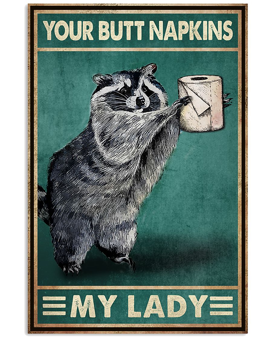 Your butt napkins my lady Raccoon poster