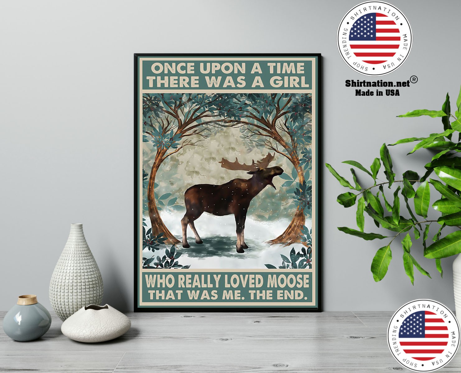Once upon a time there was a girl who really loved moose poster