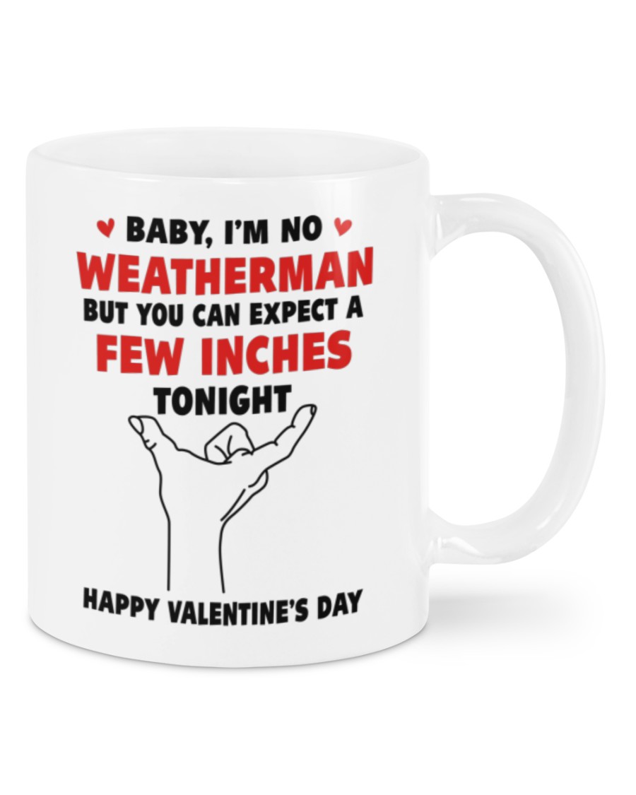 Baby I'm no weatherman but you can expect a few inches tonight mug