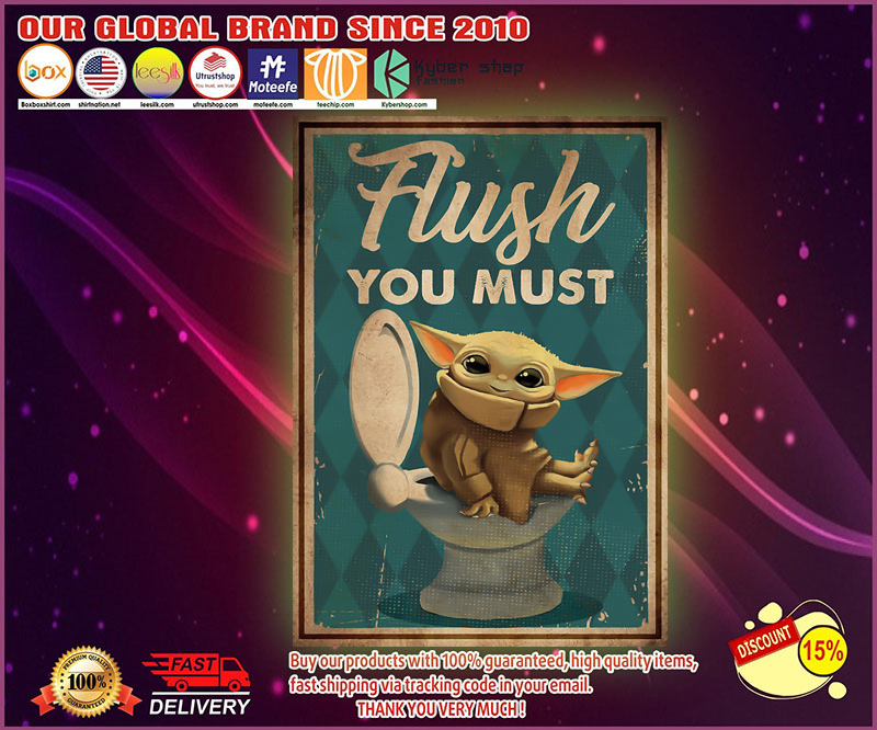Baby Yoda flush you must poster
