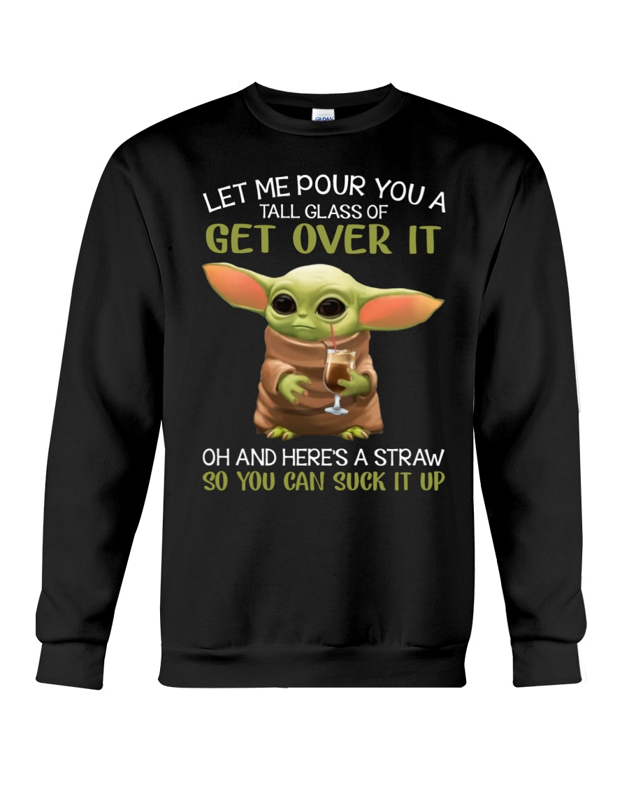Baby Yoda let me pour you a tall glass of get over it shirt