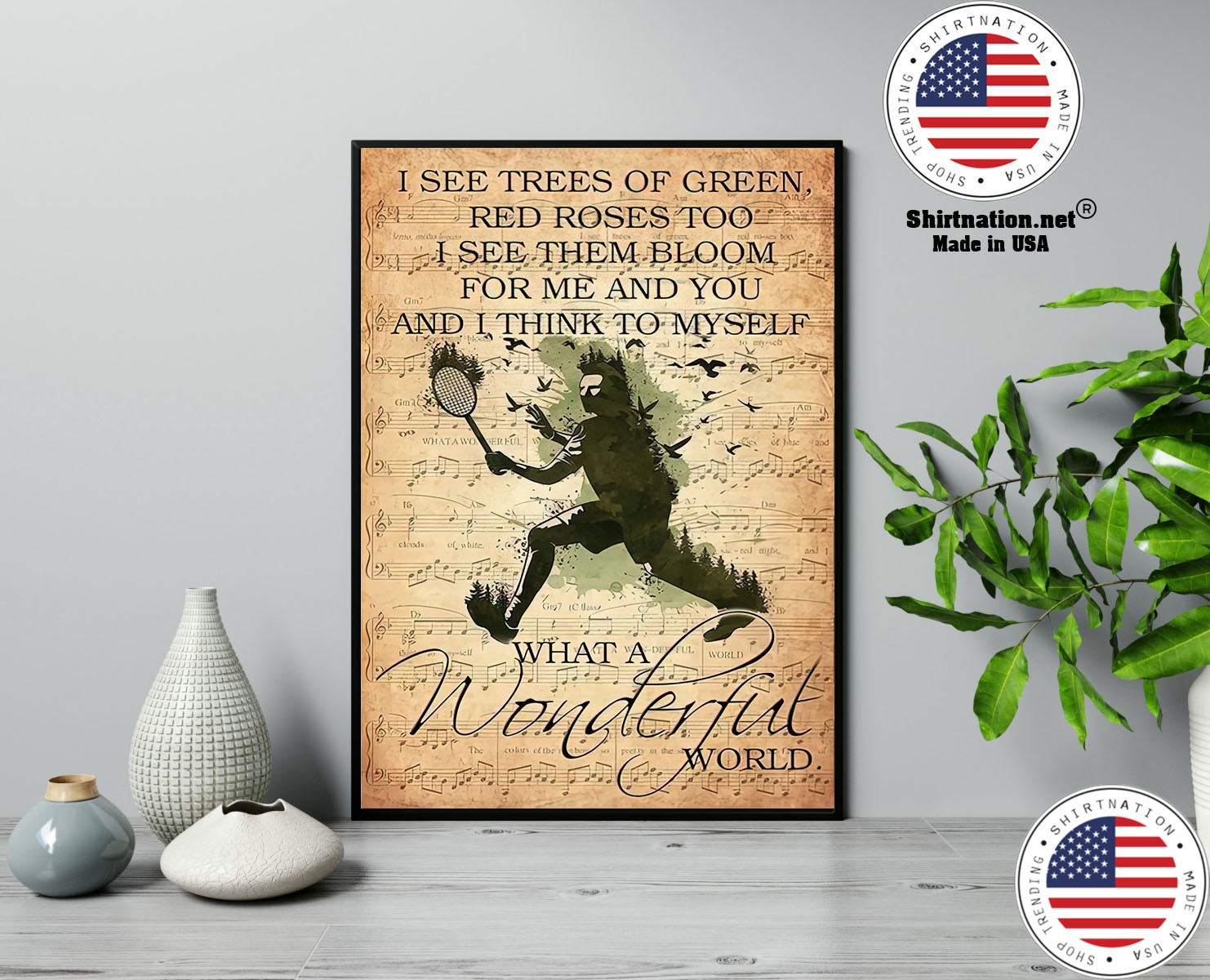 Badminton I see trees of green red roses too I see them bloom for me and you poster 13
