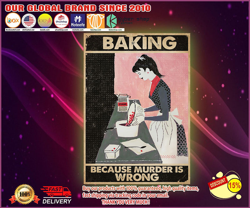 Baker Baking because murder is wrong poster