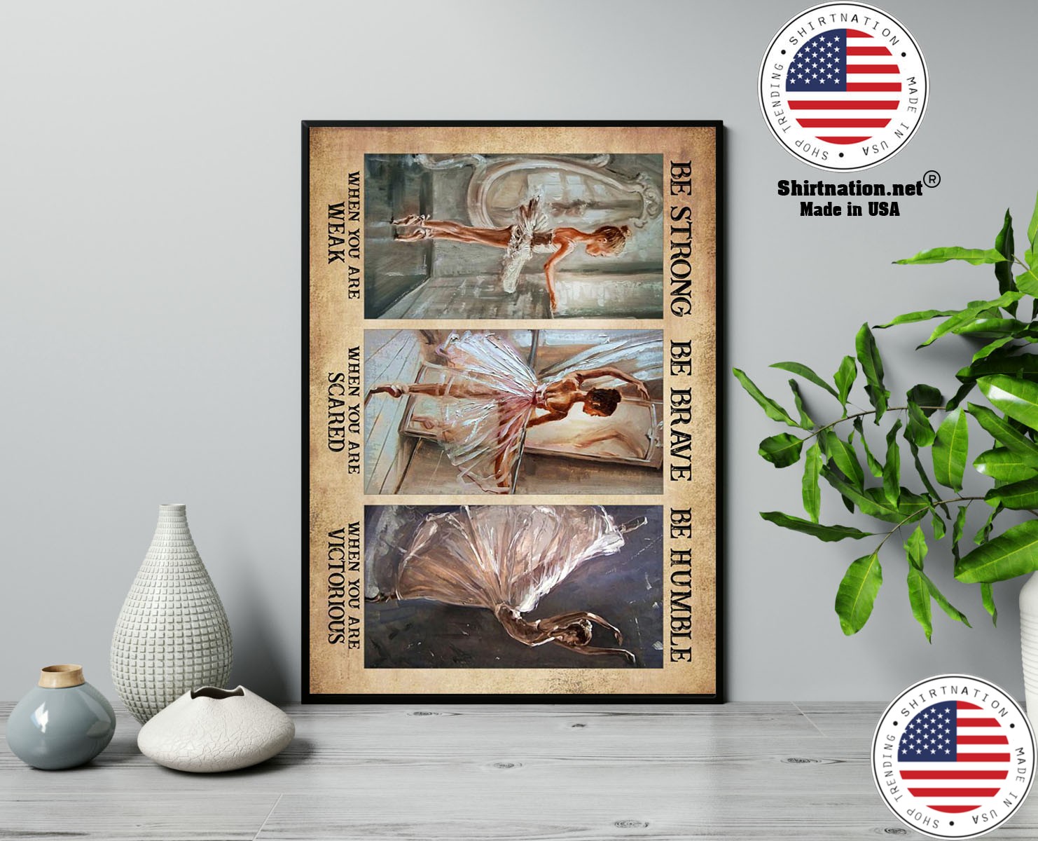 Ballet be strong be brave be humble poster 13