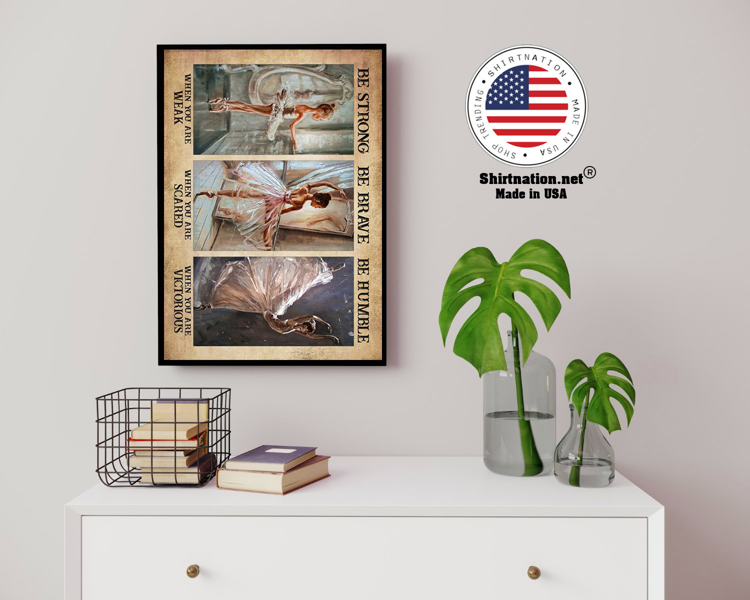 Ballet be strong be brave be humble poster 14